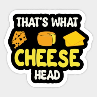 That's what cheese head Sticker